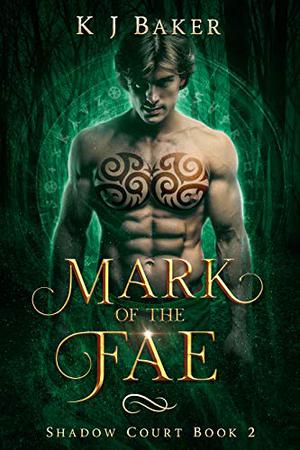 Mark of the Fae by K.J. Baker
