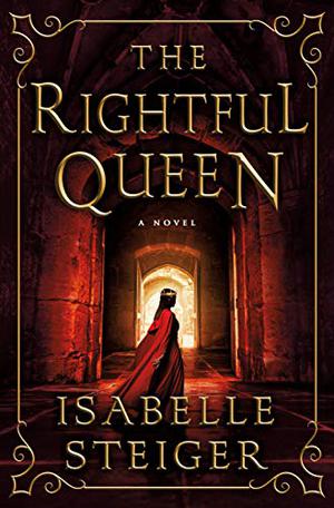 The Rightful Queen by Isabelle Steiger