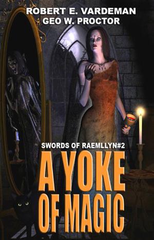 A Yoke of Magic by Robert E. Vardeman, Geo W Proctor