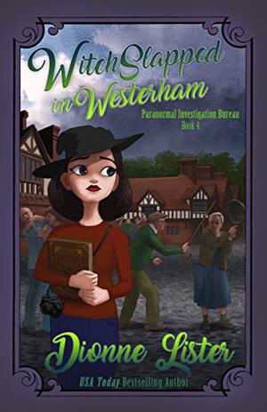 Witch Slapped in Westerham (Paranormal Investigation Bureau #4)