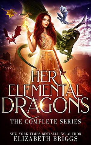 Her Elemental Dragons: The Complete Series (Her Elemental Dragons #0.5-5)