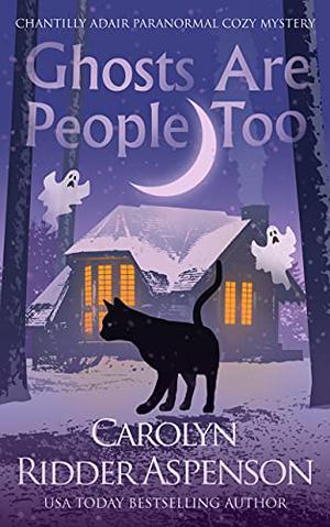 Ghosts are People Too by Carolyn Ridder Aspenson