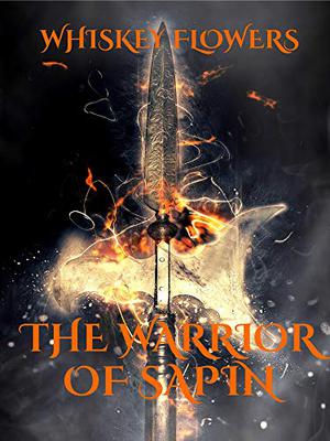 The Warrior of Sapin by Whiskey Flowers