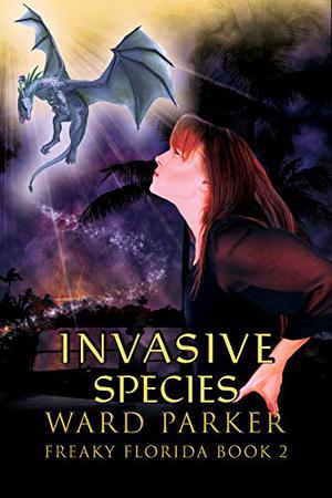 Invasive Species: A humorous paranormal novel (Freaky Florida #2)
