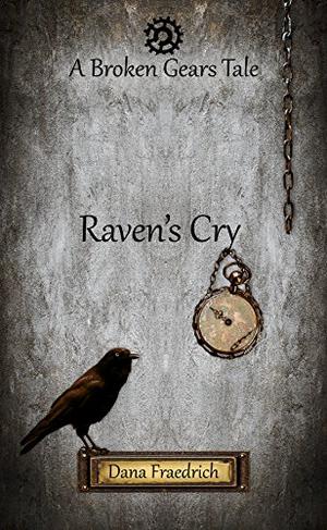 Raven's Cry (Broken Gears #0.5)