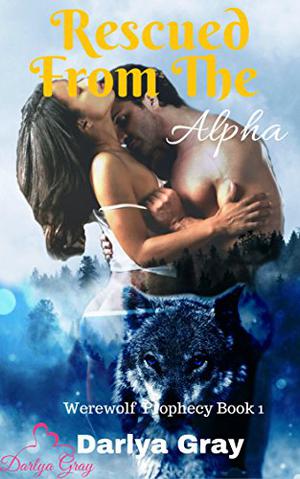 Rescued from the Alpha by Darlya Gray