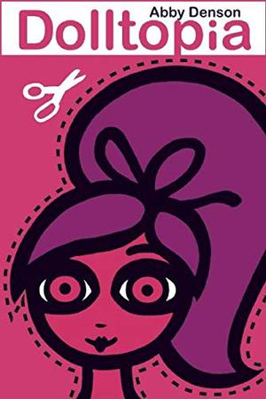 Dolltopia by Abby Denson