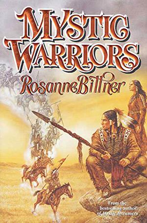 Mystic Warriors by Rosanne Bittner