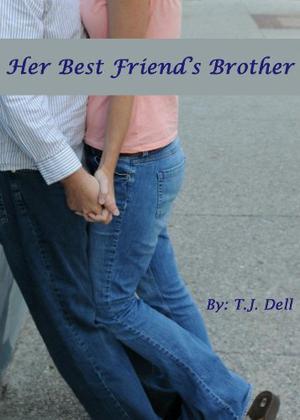 Her Best Friend's Brother by T.J. Dell