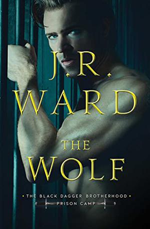 The Wolf (Black Dagger Brotherhood: Prison Camp #2)