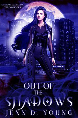 Out of the Shadows by Jenn D. Young