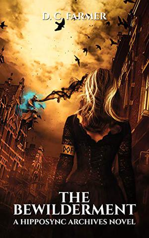The Bewilderment: A Hipposync archives novel by D.C. Farmer