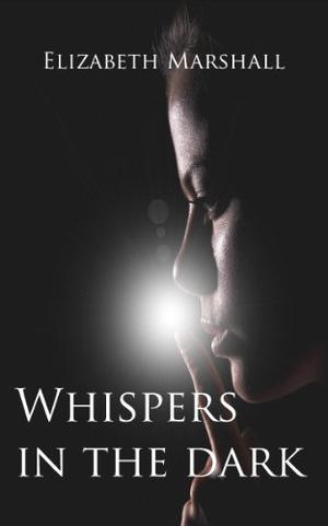 Whispers In The Dark by Elizabeth Marshall