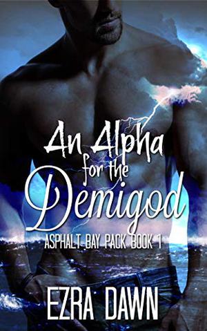 An Alpha for the Demigod (Asphalt Bay Pack #1)