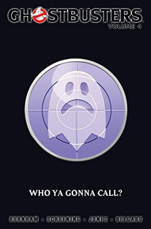 Ghostbusters, Volume 4: Who Ya Gonna Call (Ghostbusters IDW Collected Editions #4)