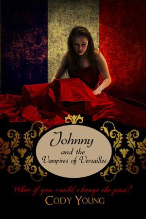 Johnny and the Vampires of Versailles (Vampires of the Tower #2)