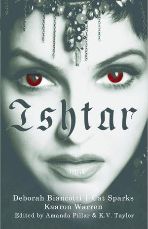 Ishtar by Amanda Pillar, Deborah Biancotti, Cat Sparks, Kaaron Warren, K.V. Taylor