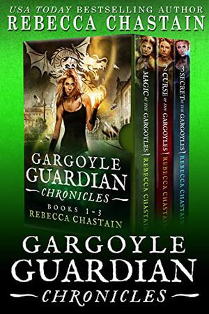 Gargoyle Guardian Chronicles Omnibus (Gargoyle Guardian Chronicles #1-3)