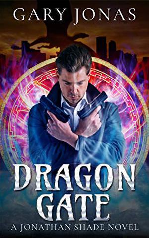Dragon Gate: The Third Jonathan Shade Novel by Gary Jonas