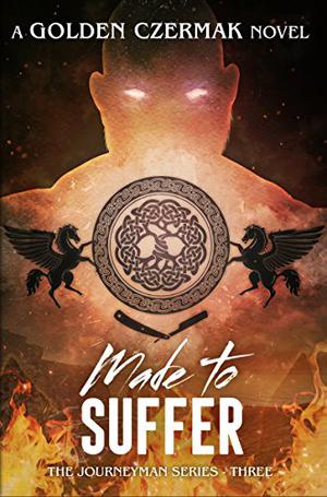 Made to Suffer by Golden Czermak