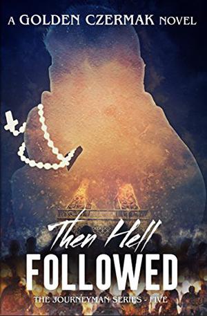 Then Hell Followed by Golden Czermak