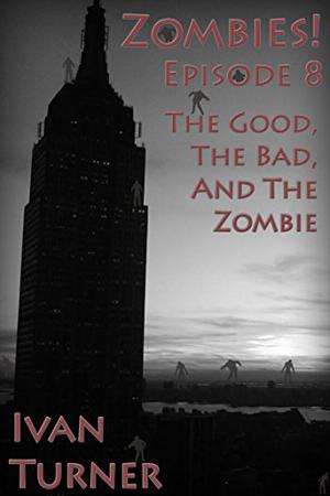 Zombies! Episode 8: The Good, the Bad, and the Zombie (Zombies! #8)