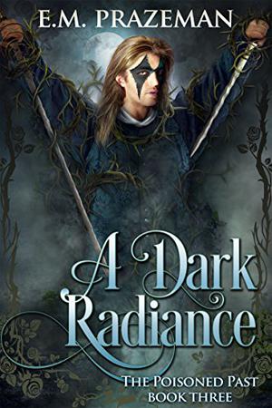 A Dark Radiance by E.M. Prazeman