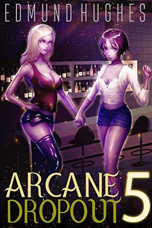 Arcane Dropout 5 (Arcane Dropout #5)