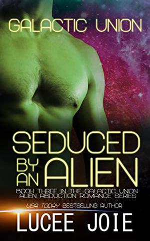 Seduced by an Alien by Lucee Joie