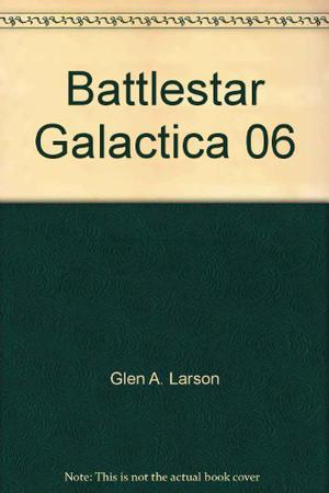 Battlestar Galactica 06 by Glen A. Larson, Nicholas Yermakov