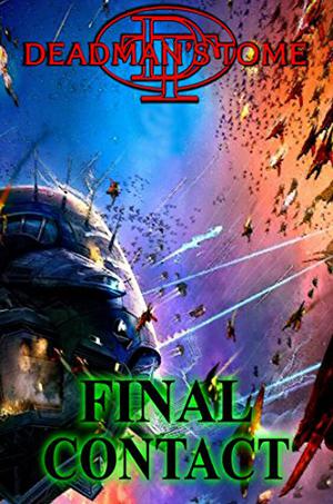 Deadman's Tome Final Contact by Eric S. Brown, James Grim Desborough, David M. Hoenig, Brian Melechy Quinn, Candace Robinson, Nadeleine Swann, D.J. Tyrer, Kristofer Velasquez