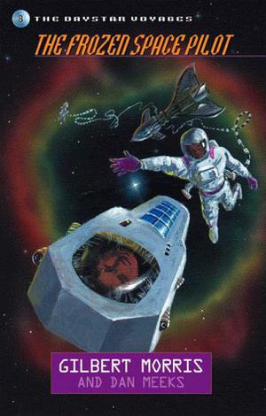 The Frozen Space Pilot by Gilbert Morris, Dan Meeks