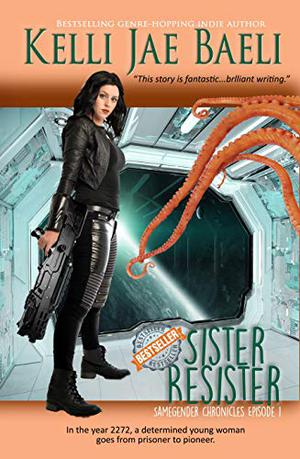 Sister Resister  (Samegender Chronicles, #1) by Kelli Jae Baeli