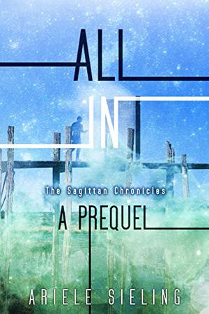 All In: A Prequel by Ariele Sieling