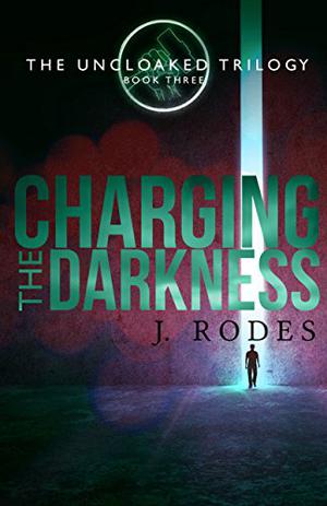 Charging the Darkness by J. Rodes, Jennifer Rodewald
