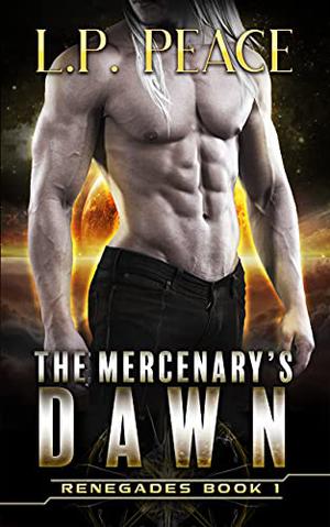 The Mercenary's Dawn by L.P. Peace