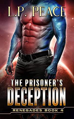 The Prisoner's Deception by L.P. Peace