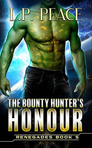 The Bounty Hunter's Honour by L.P. Peace