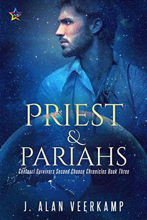 Priest and Pariahs (Centauri Survivors Second Chance Chronicles #3)