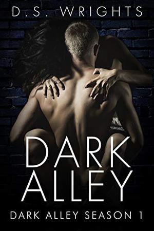 Dark Alley: The Complete First Season by D.S. Wrights