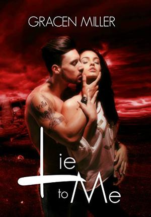 Lie to Me by Gracen Miller, Amanda Wimer