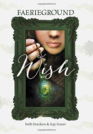 Wish (Faerieground Triology #1)