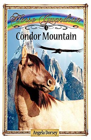 Condor Mountain: Sometimes Horses Need a Little Magic (Horse Guardian #3)