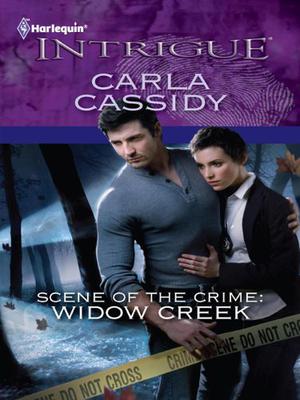 Scene of the Crime: Widow Creek by Carla Cassidy