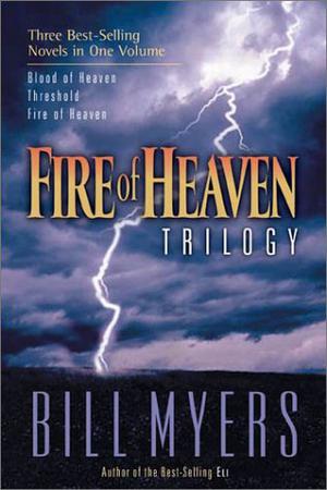 Fire of Heaven Trilogy by Bill Myers