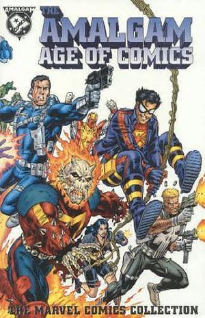 The Amalgam Age of Comics: The Marvel Comics Collection by Karl Kesel, Gerard Jones, John Ostrander, Howard Mackie, James Felder, Chuck Dixon, Barbara Randall Kesel, Mark Waid