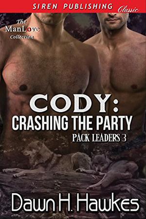 Cody: Crashing the Party by Dawn H. Hawkes