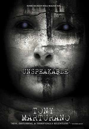 Unspeakable by Tony Marturano
