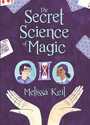 The Secret Science of Magic by Melissa Keil