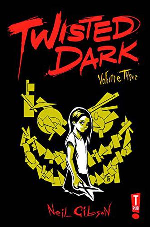 Twisted Dark, Volume 3 (Twisted Dark #3)